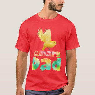 Dad Canaries Owner Bird lover Men Daddys boy T-Shirt
