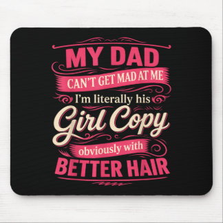 Dad Cant Get Mad At Litvibeslly Girl Copy Design Mouse Pad