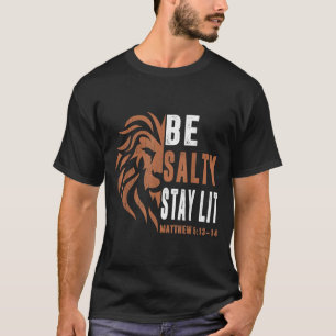 Dad Christian-shirt Be Salty Stay Lit Men Lion Fai T-Shirt