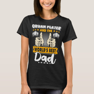Dad Church Organ Player Father Pipe Organist 3 T-Shirt