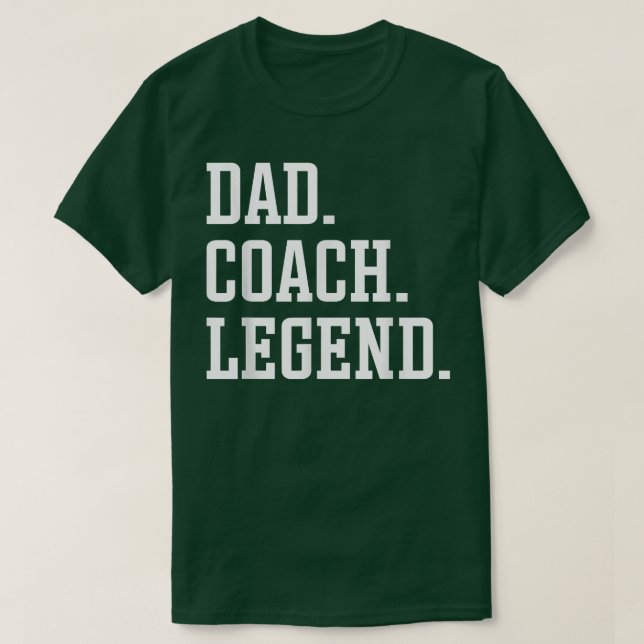 Dad Coach Legend  Coach Dad  T-Shirt (Design Front)