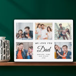 DAD | Custom Family Photo Collage Father's Day Plaque<br><div class="desc">This sweet WE LOVE YOU DAD photo collage plaque will surely brighten the day of the awesome dad in your life. Customise with your own favourite 5 photos and message with year and names. The modern script typography design makes a perfect, elegant gift for Father's Day or a cute Birthday...</div>