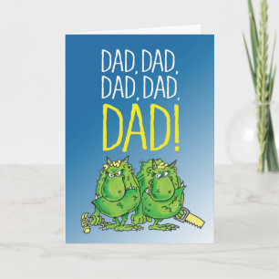 Dad, Dad, Dad......DAD!!! Card
