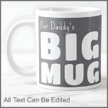 Dad Daddy Custom Big Mug Grey C19 Funny Novelty<br><div class="desc">Make a bold statement with my 'Big Mug', a delightful blend of humour and personalisation that's sure to become your go-to for every coffee break. Perfect for those who love their beverages in generous proportions, this large mug features the playful declaration 'Big Mug' alongside your own name, all in striking...</div>