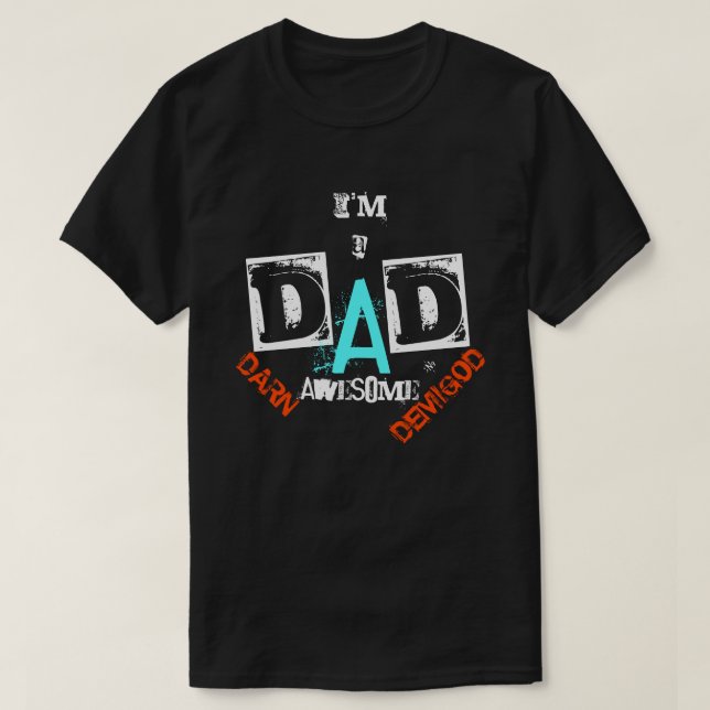 DAD: Darn Awesome Demigod! T-Shirt (Design Front)