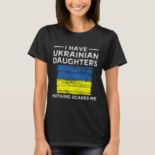 Dad Daughter Shirt Nothing Scares Me Ukrainian Mom