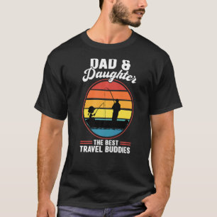dad & daughter the best travel buddies father fish T-Shirt