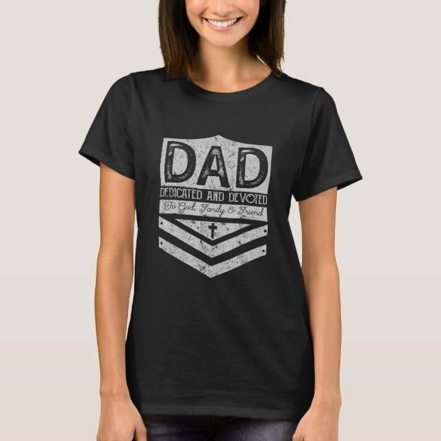Dad Dedicated And Devoted Happy Father's Day  For  T-Shirt (Front)