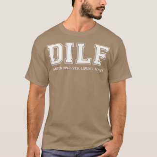 Dad DILF Ded Involved Loving Father Quote Tee