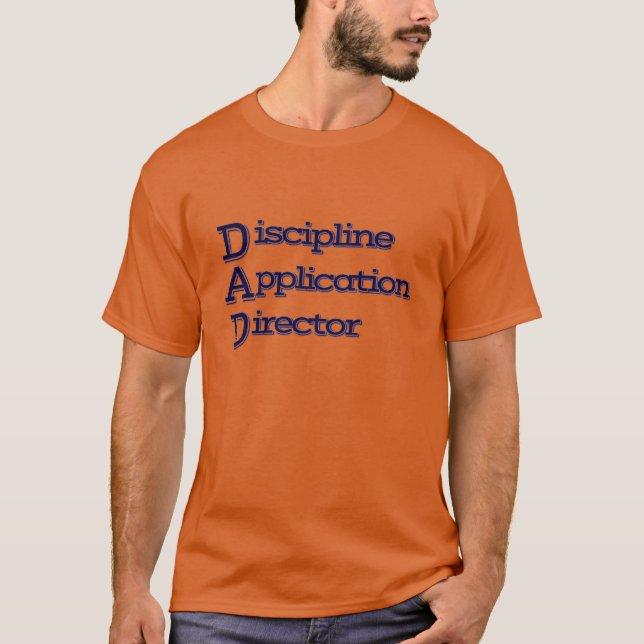 DAD: Discipline Application Director T-Shirt (Front)