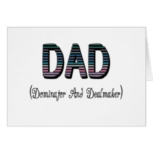 Dad Dominator And Dealmaker