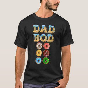 Dad Doughnut Bod Doughnut Six Pack Daddy Gym Doug T-Shirt