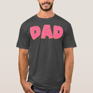 Dad Doughnut Doughnut Sprinkles Fried Dough Sweet T-Shirt