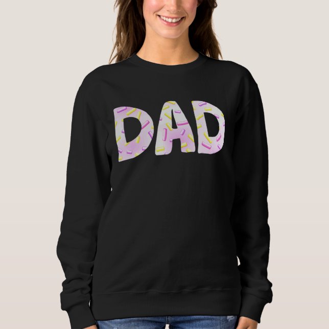 Dad Doughnut Doughnut Sprinkles Trendy Father Dadd Sweatshirt (Front)