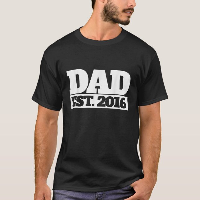 Dad EST 2016 new dad 2016 first father s day  T-Shirt (Front)