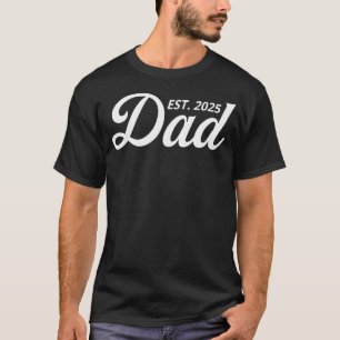 Dad Est 2025 New Dad 2025 Expect Baby 2025 T-Shirt