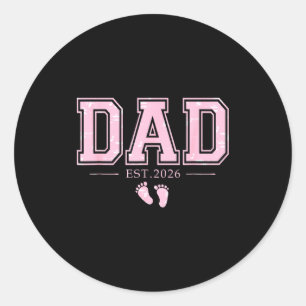 Dad Est 2026 Father's Day First Time Dad Of Girl N Classic Round Sticker
