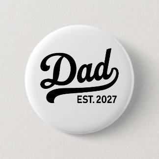 Dad Est 2027 New Father to Be Baby Announcement 6 Cm Round Badge