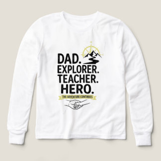 Dad Explorer Teacher Hero T-Shirt | Adventure Fath