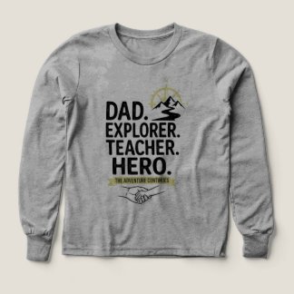 Dad Explorer Teacher Hero T-Shirt | Adventure Fath