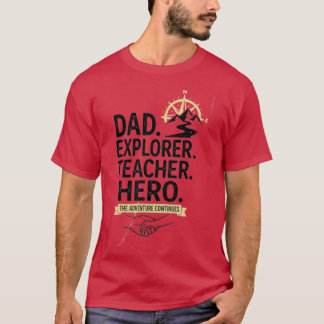 Dad Explorer Teacher Hero T-Shirt | Adventure Fath