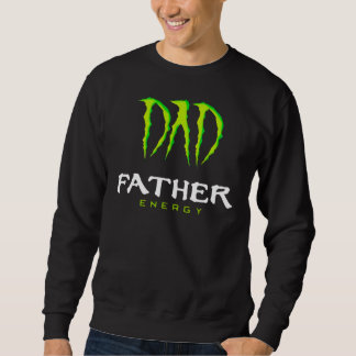 Dad Father Energy Monster Happy Father’S Day Tshir Sweatshirt