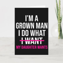 Dad Father I'm A Grown Man I Do What funny Cute