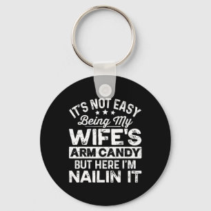 Dad Fathers Day It Not Easy Being My Wife's Arm Ca Key Ring