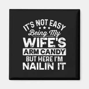 Dad Fathers Day It Not Easy Being My Wife's Arm Ca Magnet