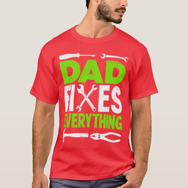 Dad fies everything hobbyist screwdriver father fr T-Shirt (Front)