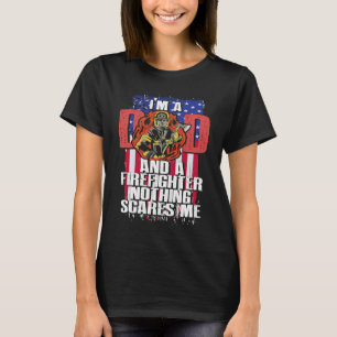Dad Firefighter Nothing Scares Me Fireman Father's T-Shirt