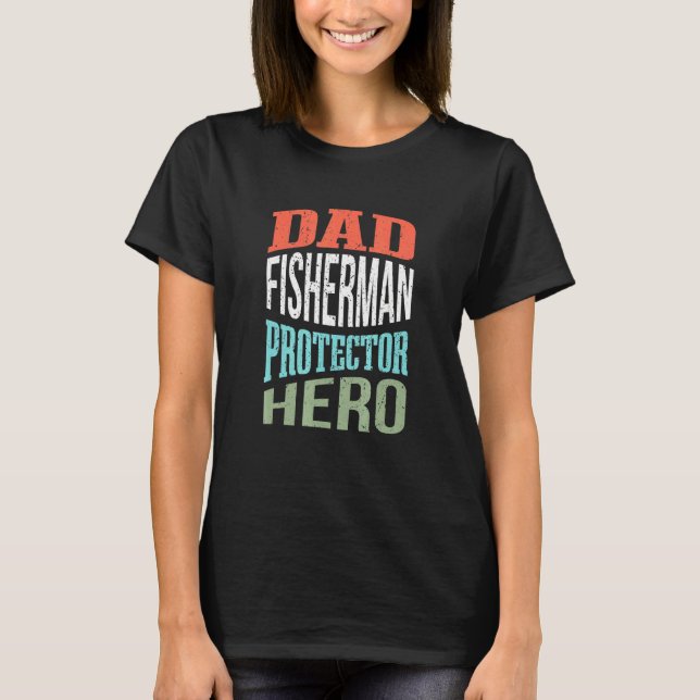 Dad Fisherman Protector Hero Father Profession Sup T-Shirt (Front)