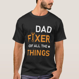 DAD Fixer of All the Things - Funny T-Shirt