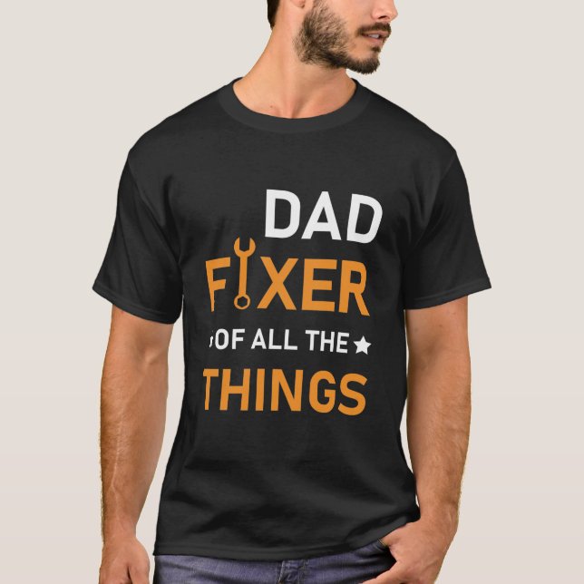 DAD Fixer of All the Things - Funny T-Shirt (Front)