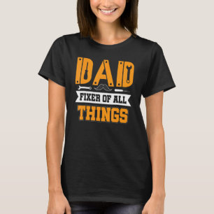 Dad Fixer Of All Things  Dad Tools Fathers Day Han T-Shirt