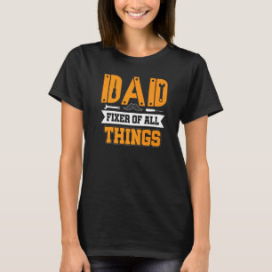 Dad Fixer Of All Things  Dad Tools Fathers Day Han T-Shirt
