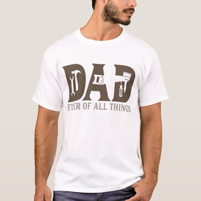 Dad fixer of all things T-Shirt (Front)