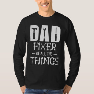 Dad Fixer Of All Things Tools Dad Jokes Father's T-Shirt
