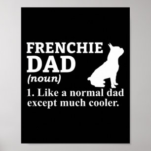 Dad Frensh Bulldog Frenchie French Puppy Dog  Poster