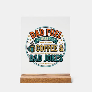 Dad Fuel Coffee and Bad Jokes Vintage Shirt Design Acrylic Sign