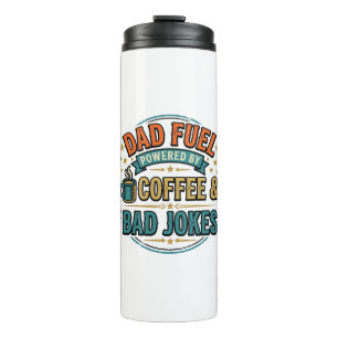 Dad Fuel Coffee and Bad Jokes Vintage Shirt Design Thermal Tumbler