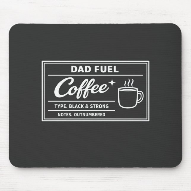 Dad Fuel Coffee – Black & Strong Father’s Day Mouse Pad (Front)