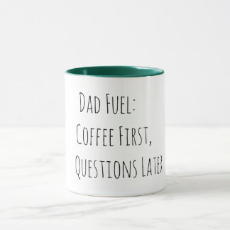 Dad Fuel: Coffee First, Questions Later Mug