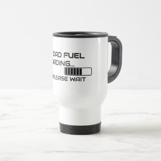 Dad Fuel Loading Funny Travel Coffee Mug