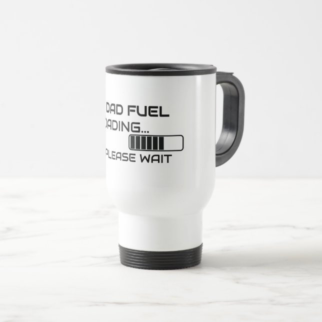 Dad Fuel Loading Funny Travel Coffee Mug (Front Right)