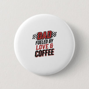 Dad Fuelled by Love and Coffee Racing Shirt Design 6 Cm Round Badge