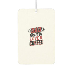 Dad Fuelled by Love and Coffee Racing Shirt Design Car Air Freshener