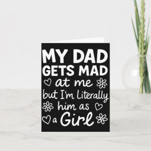 Dad Gets Mad At Me Funny Father Daughter Humor Say Card