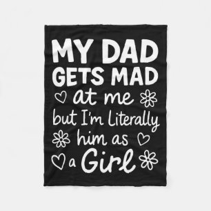 Dad Gets Mad At Me Funny Father Daughter Humor Say Fleece Blanket