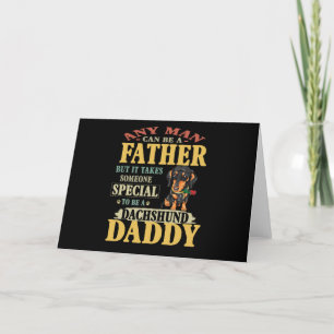 Dad Gift   Any Man Can Be A Father Dachshund Daddy Holiday Card